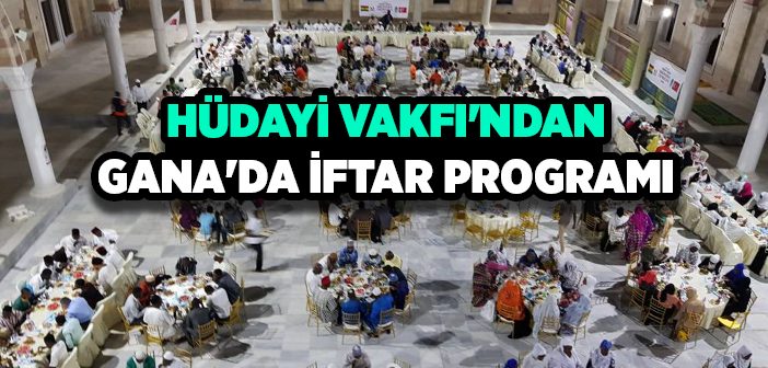 Hüdayi Vakfı'ndan Gana'da İftar Programı