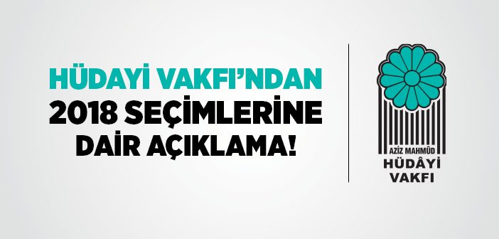 Hüdayi Vakfı'ndan 2018 Seçimlerine Dair Açıklama!