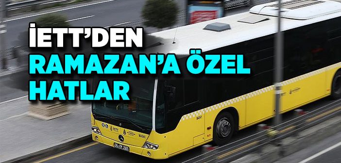 İett’den Ramazan’a Özel Otobüs Hatları