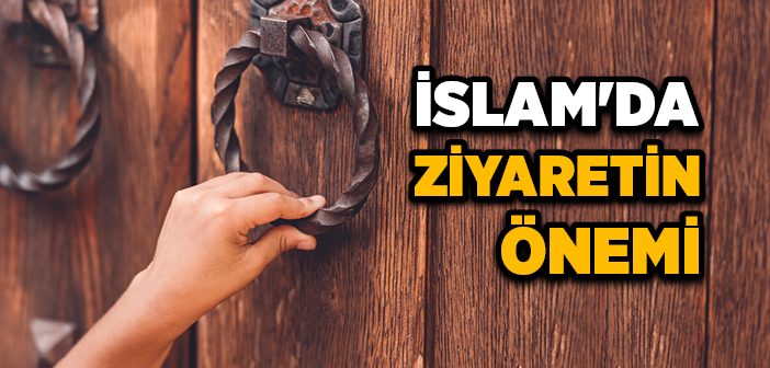 İslam'da Ziyaretin Önemi