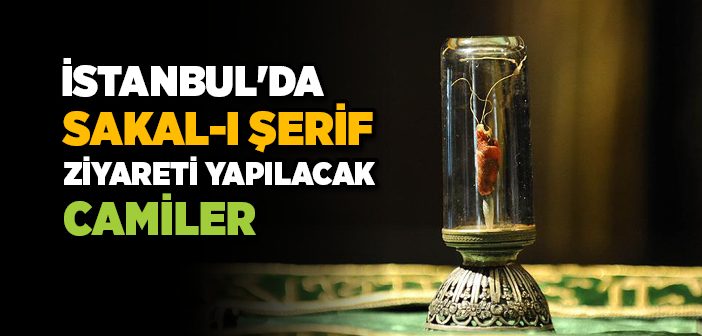 İstanbul’da Sakal-ı Şerif Ziyareti Yapılacak Camiler