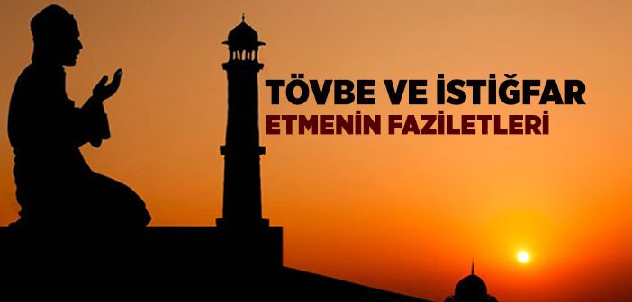 Tövbe ve İstiğfar Nedir? Tövbe ve İstiğfar ile İlgili Hadisler