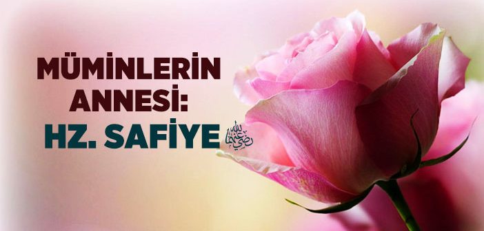 Safiye Binti Huyey (r.a.) Kimdir?