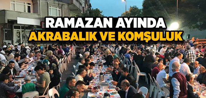 Ramazan Ayında Akrabalık ve Komşuluk İlişkileri