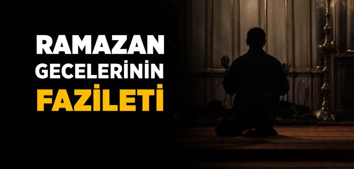 Ramazan Gecelerinin Fazileti