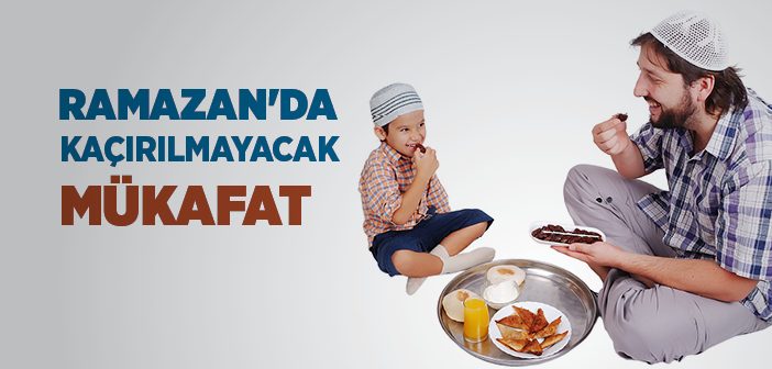 Ramazan'da Kaçırılmayacak Mükafat