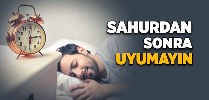 Sahurdan Sonra Uyumayın