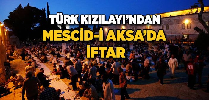 Türk Kızılayı Ramazan Boyunca Mescid-i Aksa’da İftar Verecek