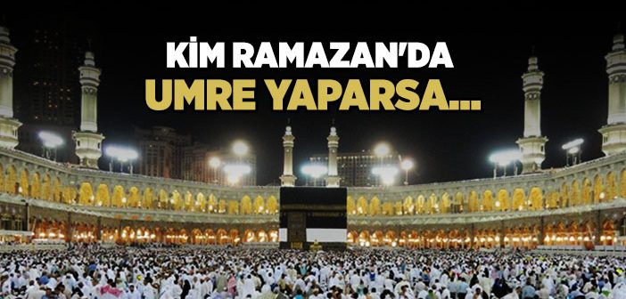 Ramazan Ayında Yapılan Umrenin Fazileti