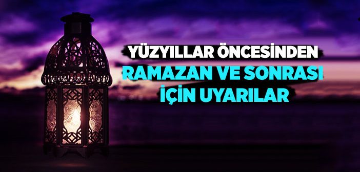 Ramazan ve Sonrası İçin Uyarılar