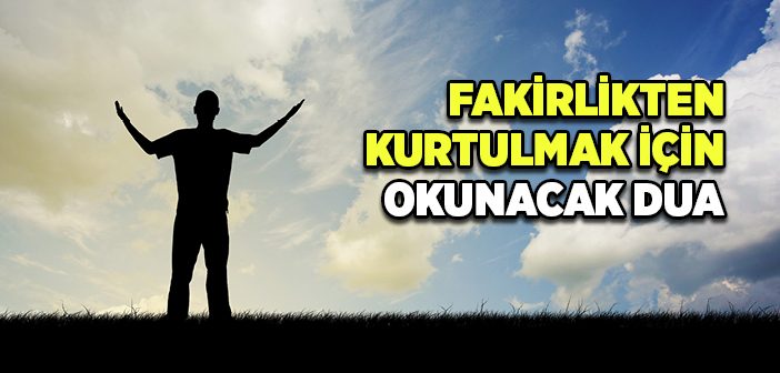 Fakirlikten Kurtulmak İçin Okunan Dua