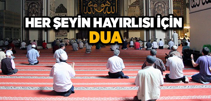 Her Şeyin Hayırlısı İçin Dua