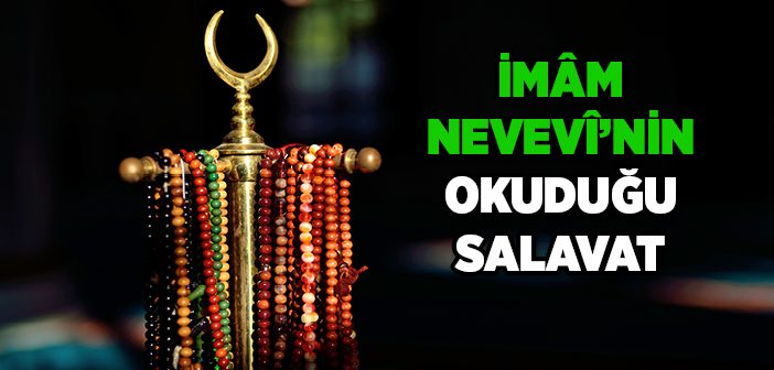 İmâm Nevevî’nin Okuduğu Salavat