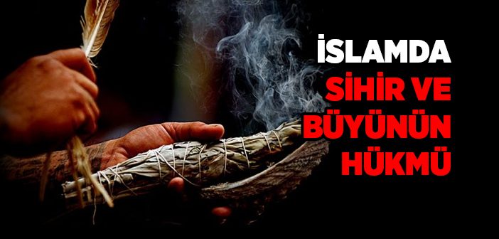 İslamda Sihir ve Büyünün Hükmü