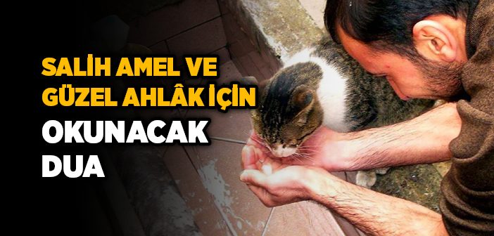 Salih Amel ve Güzel Ahlak İçin Okunacak Dua