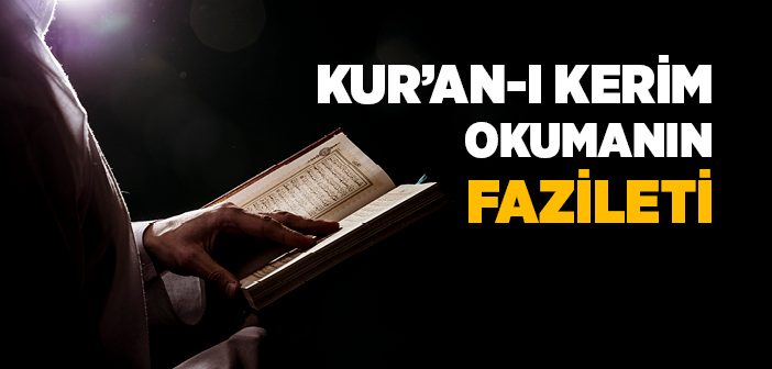 Kur’an-ı Kerim Okumanın Fazileti