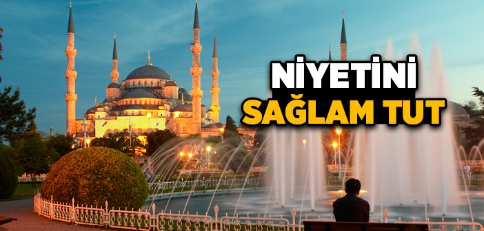 Niyetini Sağlam Tut