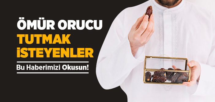 Ömür Orucu Nedir, Nasıl Tutulur?