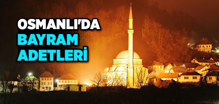 Osmanlı'da Bayram Adetleri