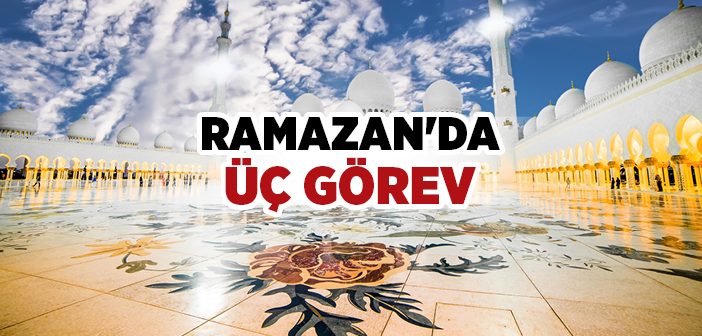 Ramazan Ayında Üç Görev