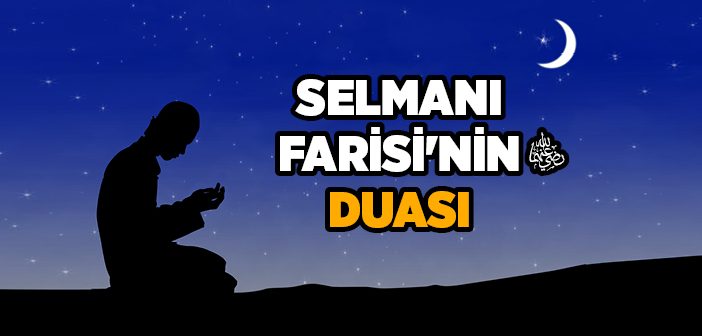 Selmanı Farisi Hazretlerinin Duası