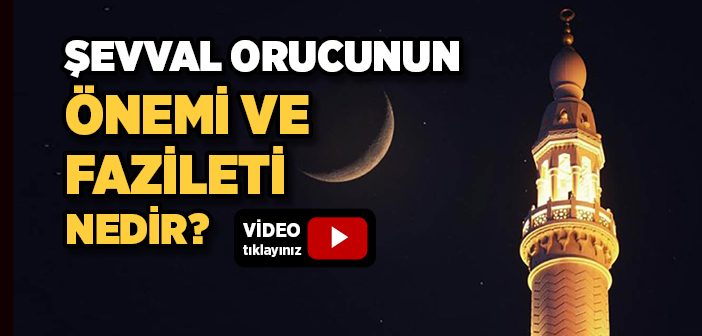 Şevval Orucunun Önemi ve Fazileti Nedir?