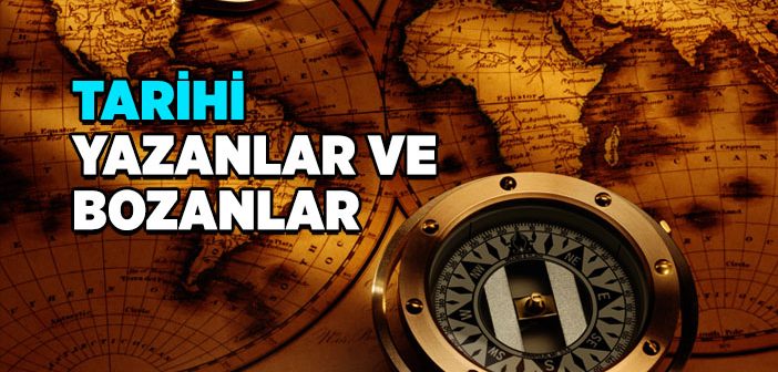Tarihi Yazanlar ve Bozanlar