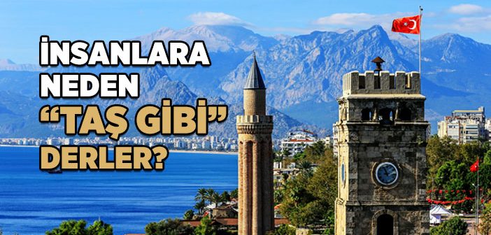 İnsanlara Neden “Taş Gibi” Derler?