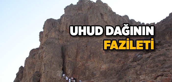 Uhud Dağının Fazileti