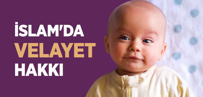 Velayet Nedir? İslam'da Velayet Hakkı