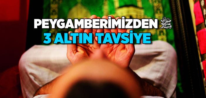 Peygamberimizin Tavsiyeleri ve Örnek Davranışları