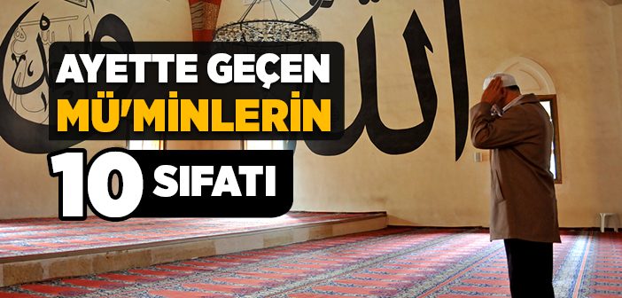 Ayette Geçen Mü'minlerin 10 Sıfatı