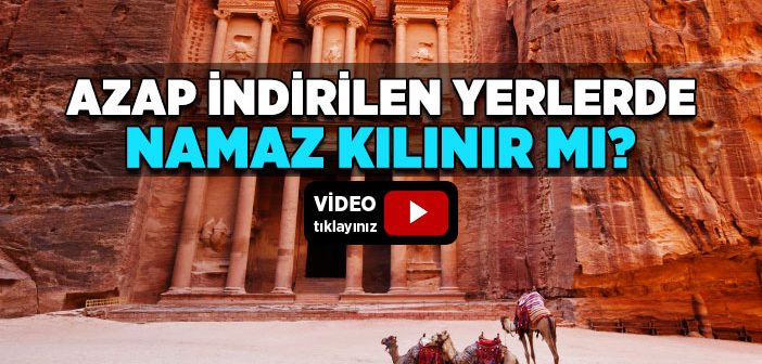 Azap İndirilen Yerlerde Namaz Kılınır mı?