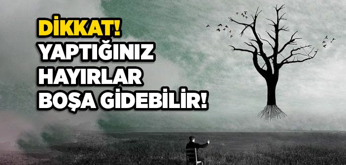 Hayırlarınız Boşa Gitmesin!