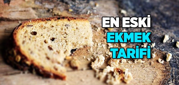 En Eski Ekmek Tarifi