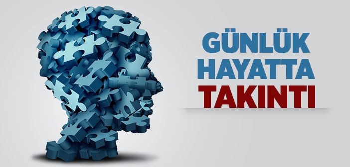 Günlük Hayatta Takıntı