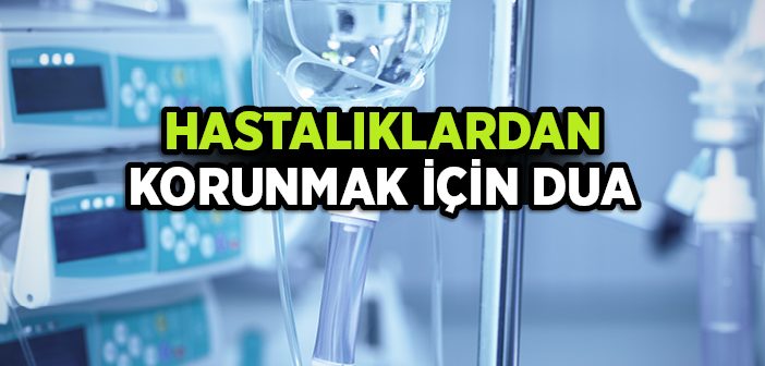 Hastalıklara Karşı Okunacak Dua