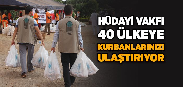 Hüdayi Vakfı 40 Ülkeye Kurbanlarınızı Ulaştırıyor