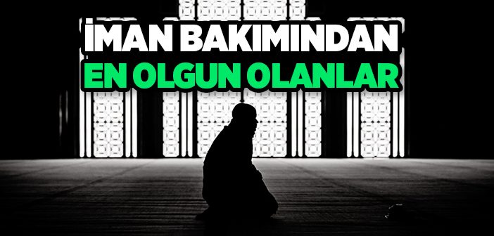 İman Bakımından En Olgun Olanlar