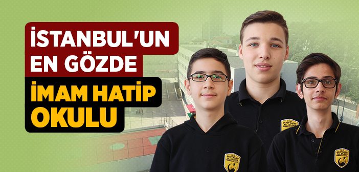 İstanbul'un En Gözde İmam Hatip Okulu