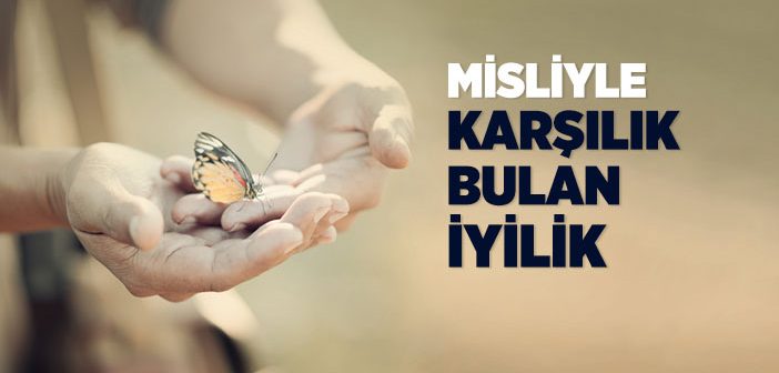 Misliyle Karşılık Bulan İyilik