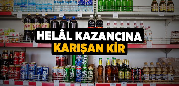 Bakkalın Helâl Kazancına Karışan Kir