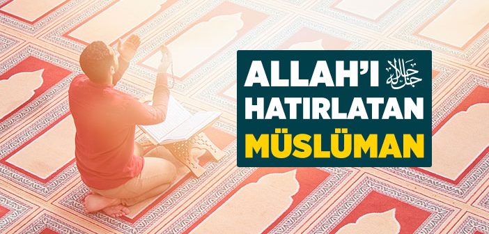 Allah’ı Hatırlatan Müslüman