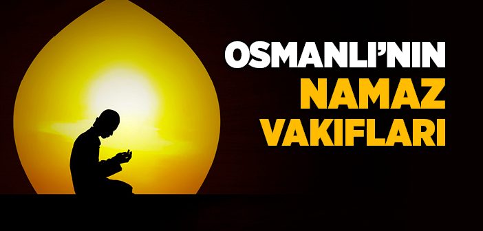 Osmanlı’nın Namaz Vakıfları