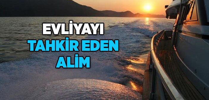 Evliyayı Tahkir Eden Alim