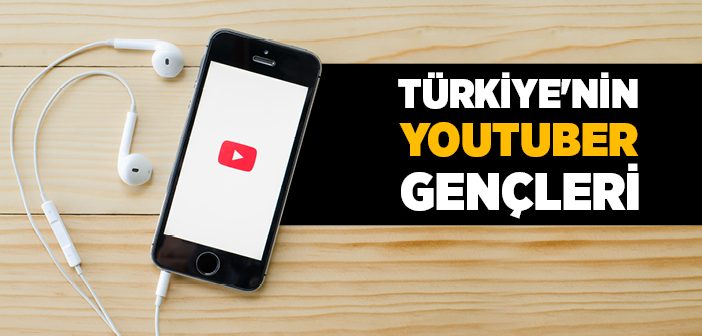 Türkiye'nin Youtuber Gençleri