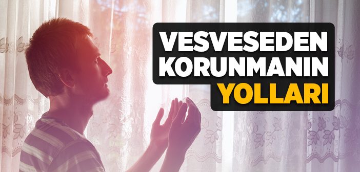 Vesveseden Korunmanın Yolları