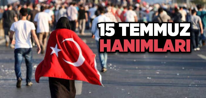 15 Temmuz Hanımları