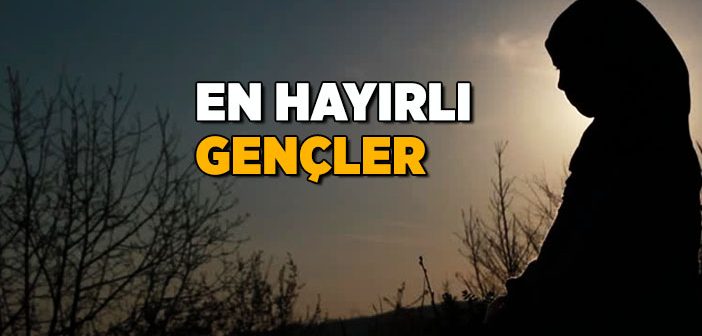 En Hayırlı Gençler