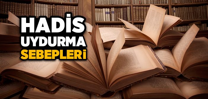 Hadis Uydurma Sebepleri